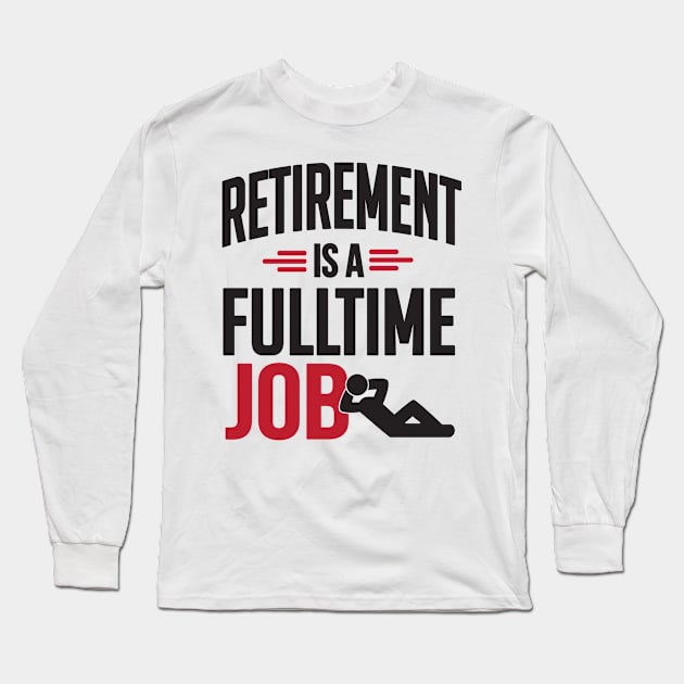 Retirement is a fulltime job (black) Long Sleeve T-Shirt by nektarinchen